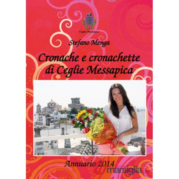 Cronache e cronachette di Ceglie Messapica. Annuario 2014