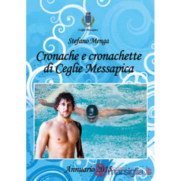 Cronache e cronachette di Ceglie Messapica. Annuario 2015