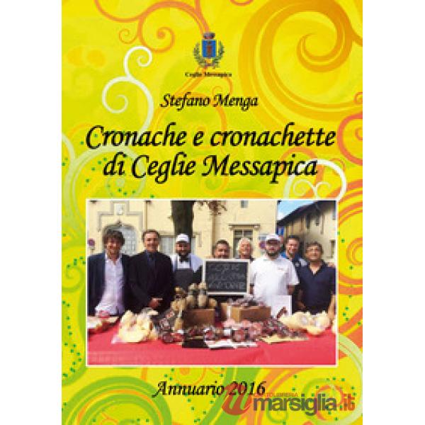Cronache e cronachette di Ceglie Messapica. Annuario 2016