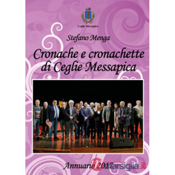 Cronache e cronachette di Ceglie Messapica. Annuario 2017