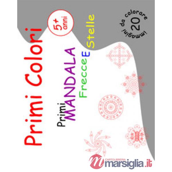Frecce e stelle. Primi mandala. Primi colori. Ediz. illustrata