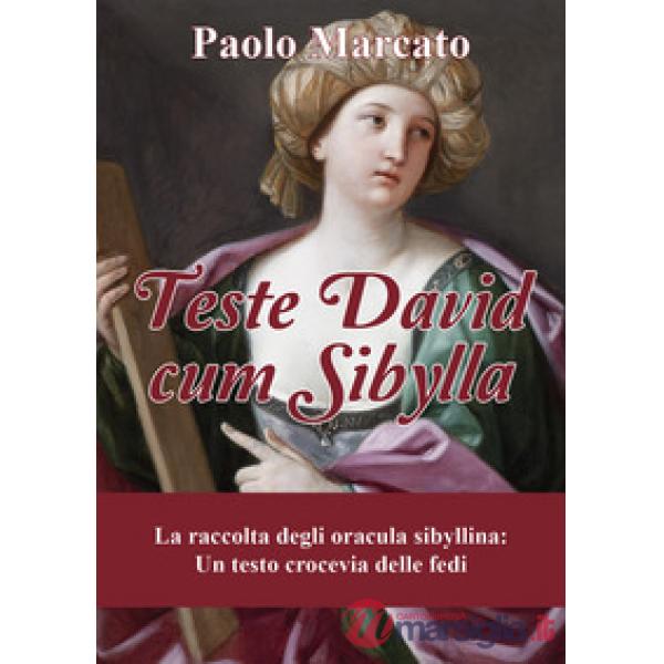 Teste David cum Sibylla. La raccolta degli oracula Sibyllina. Un testo crocevia 