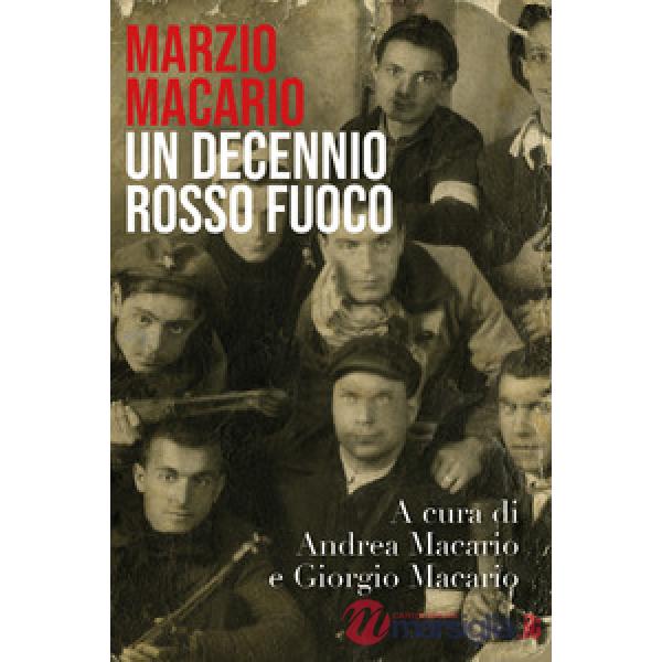 Marzio Macario. Un decennio rosso fuoco