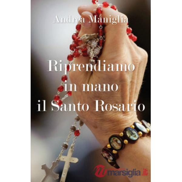 Riprendiamo in mano il santo rosario