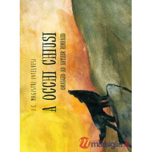 A occhi chiusi. Omaggio ad Arthur Rimbaud