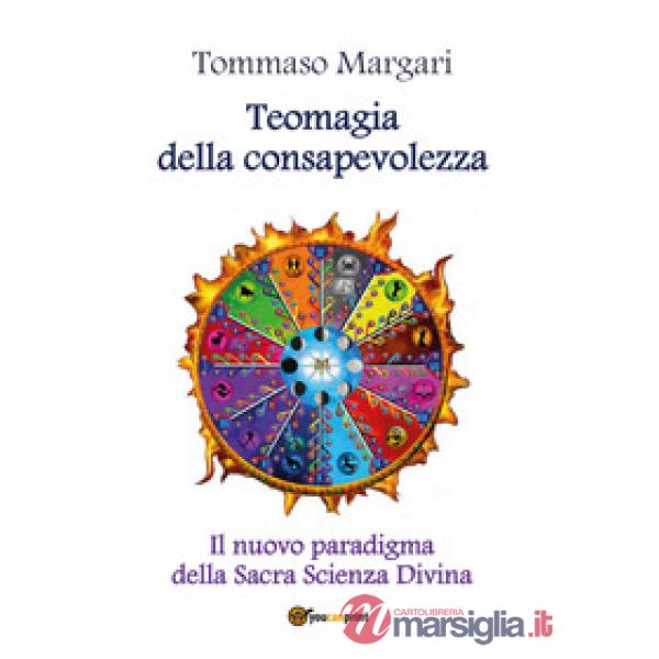 Teomagia della consapevolezza. Il nuovo paradigma della sacra scienza divina