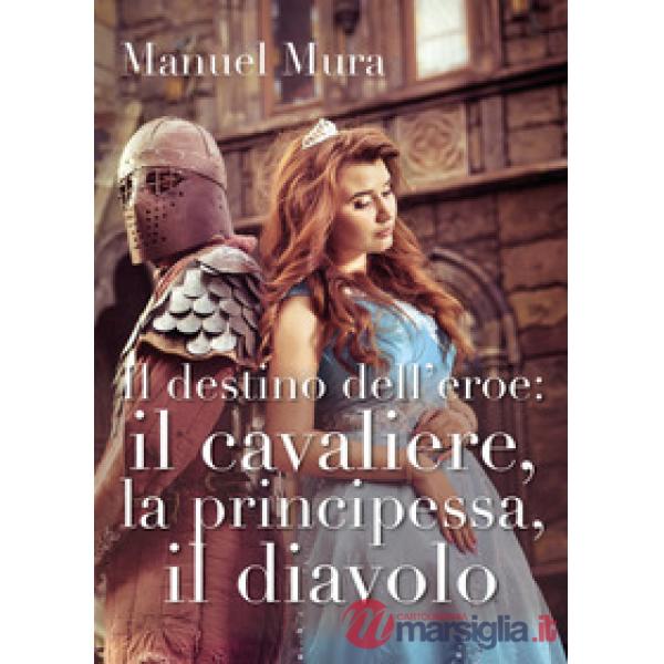 Destino dell'eroe: il cavaliere, la principessa, il diavolo (Il)