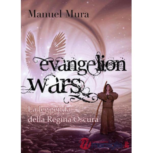 Leggenda della Regina Oscura. Evangelion wars (La)