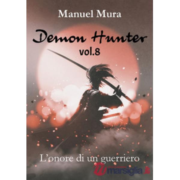 Onore di un guerriero. Demon Hunter (L'). Vol. 8