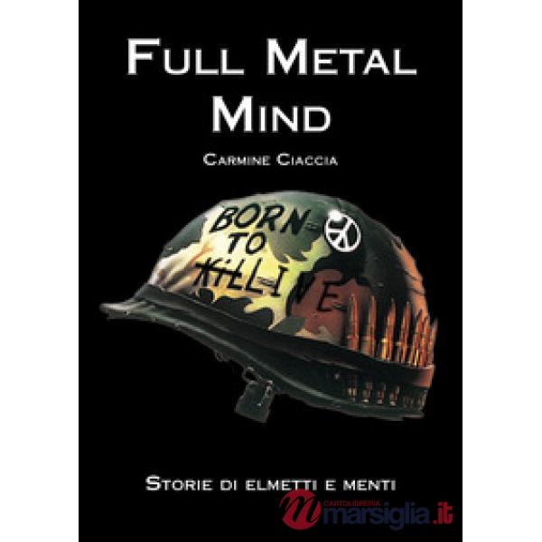 Full metal mind. Storie di elmetti e menti