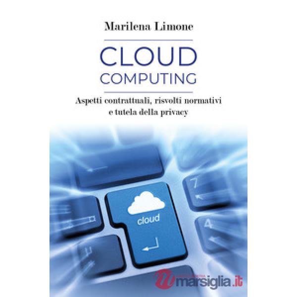 Cloud computing. Aspetti contrattuali, risvolti normativi e tutela della privacy