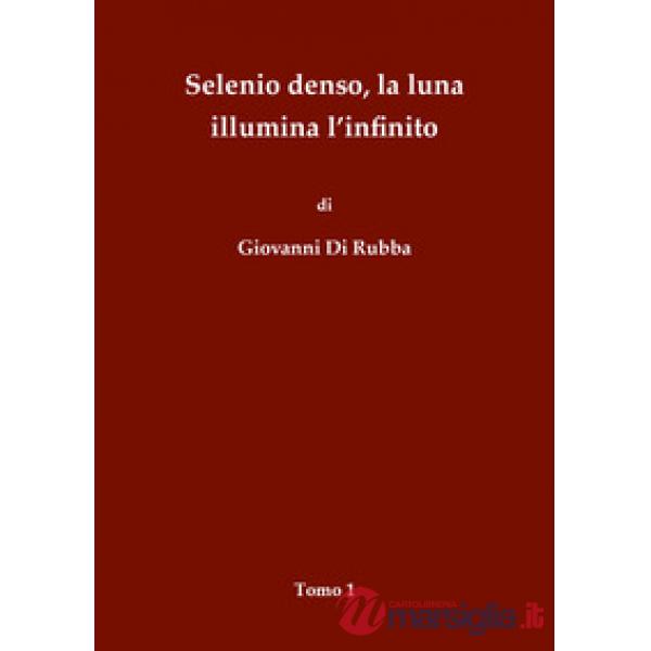 Selenio denso, la luna illumina l'infinito. Vol. 1