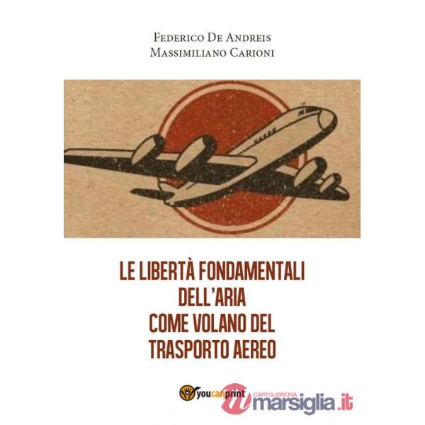 Libertà fondamentali dell'aria come volano del trasporto aereo (Le)