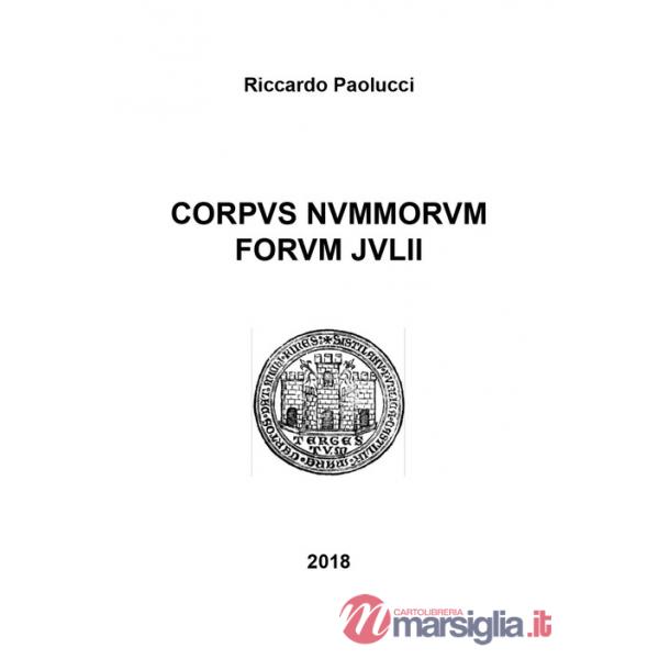 Corpus nummorum forum julii. Ediz. illustrata