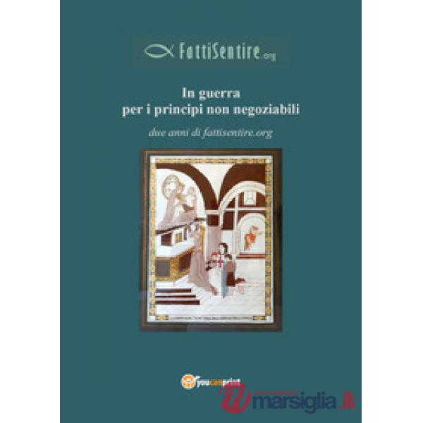 In guerra per i principi non negoziabili. Due anni di fattisentire.org