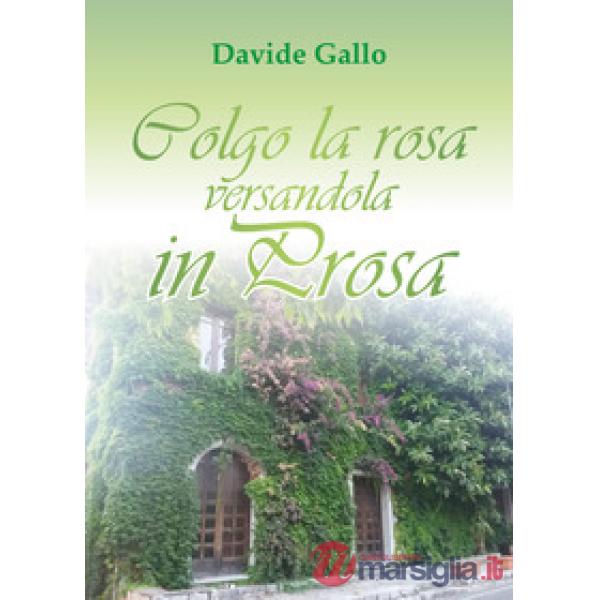 Colgo la rosa versandola in prosa