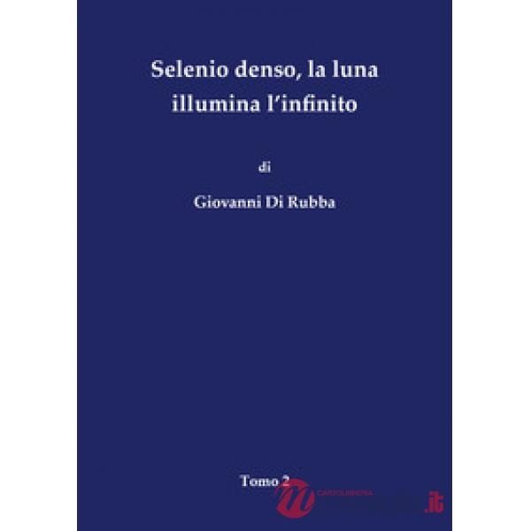 Selenio denso, la luna illumina l'infinito. Vol. 2