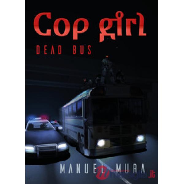 Cop girl. Dead bus. Ediz. italiana