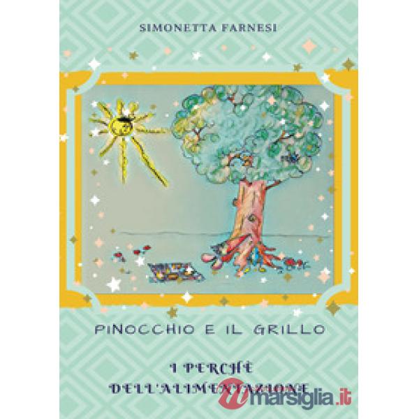 Pinocchio e il grillo. I perché dell'alimentazione
