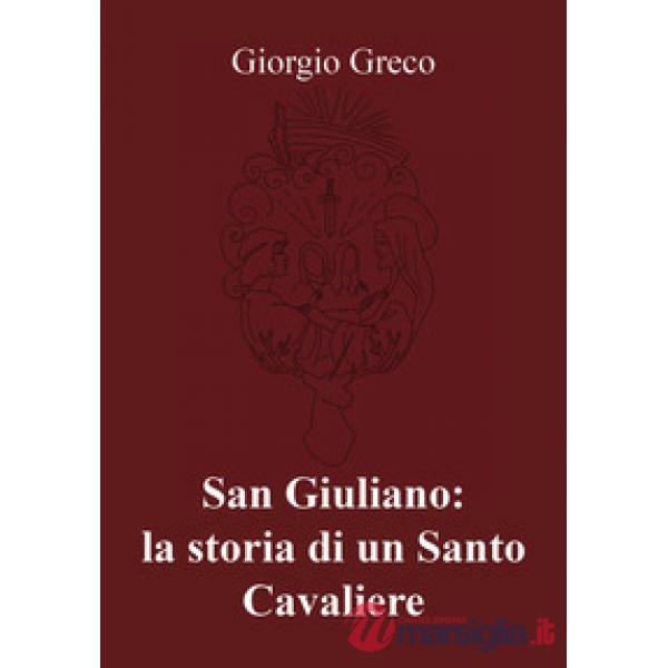San Giuliano: la storia di un santo cavaliere