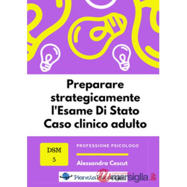 Preparare strategicamente l'esame di Stato. Caso clinico adulto