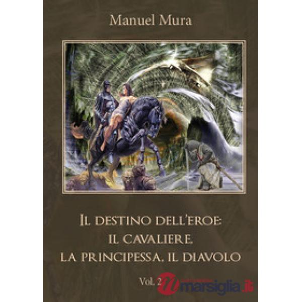 Destino dell'eroe: il cavaliere, la principessa, il diavolo (Il). Vol. 2