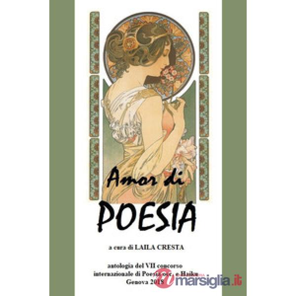 Amor di poesia. Antologia critica del 7° concorso internazionale di poesia occ. 