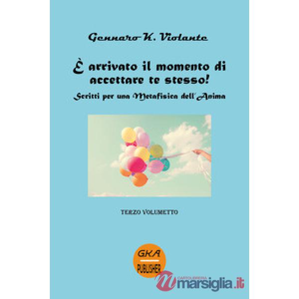 È arrivato il momento di accettare te stesso! Scritti per una metafisica dell'an