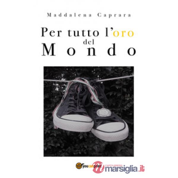 Per tutto l'oro del mondo