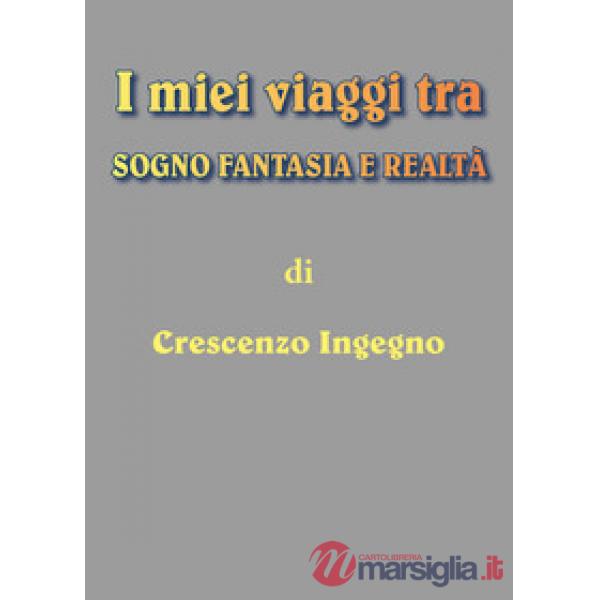 Miei viaggi tra sogno, fantasia e realtà (I)