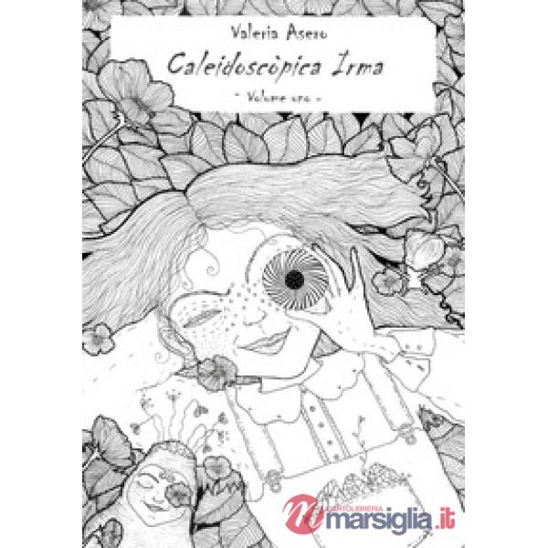 Caleidoscòpica Irma. Ediz. illustrata. Vol. 1