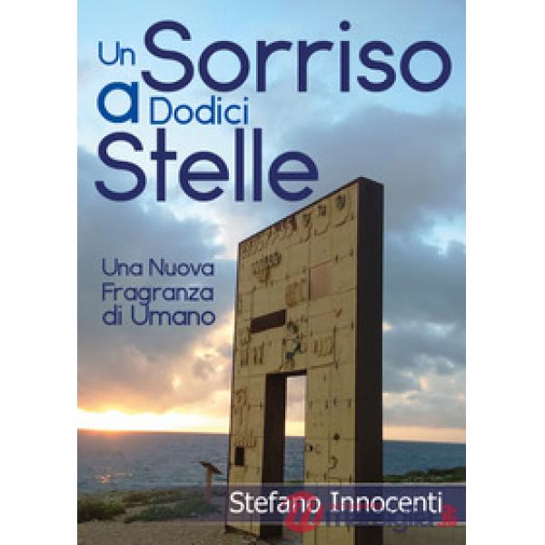 Sorriso a dodici stelle. Una nuova fragranza di umano (Un)