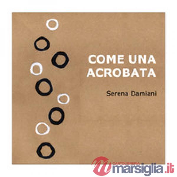 Come una acrobata. Ediz. a colori