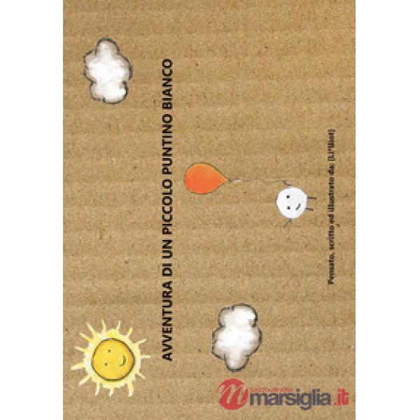Avventura di un piccolo puntino bianco. Ediz. illustrata