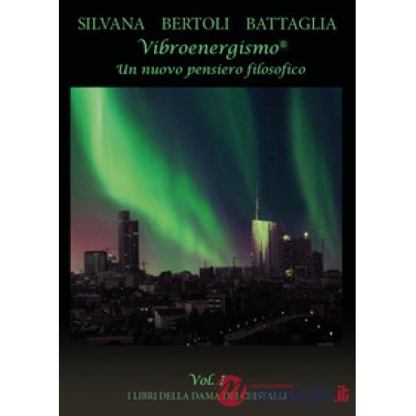 Vibroenergismo. Un nuovo pensiero filosofico. Vol. 1