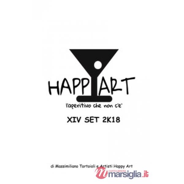 Happy Art. L'aperitivo che non c'è. 14 set 2K18. Ediz. illustrata
