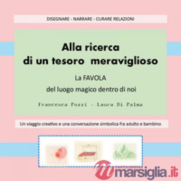 Alla ricerca di un tesoro meraviglioso. La favola del luogo magico dentro di noi