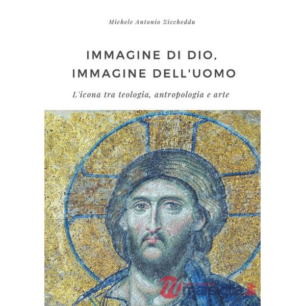 Immagine di Dio, immagine dell'uomo. L'icona tra teologia, antropologia e arte