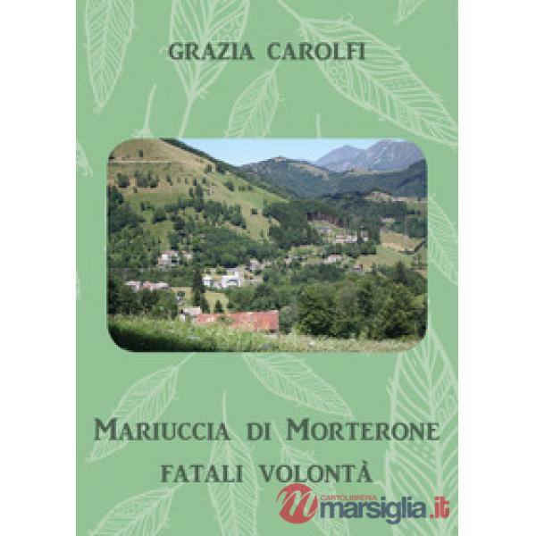 Mariuccia di Morterone, fatali volontà