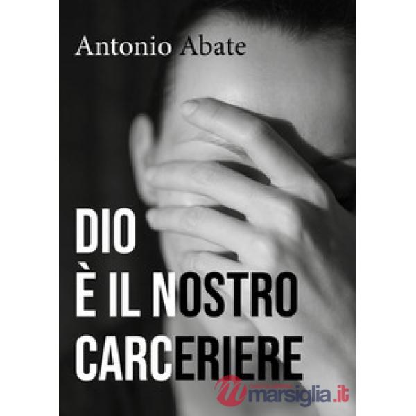 Dio è il nostro carceriere
