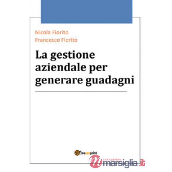 Gestione aziendale per generare guadagni (La)