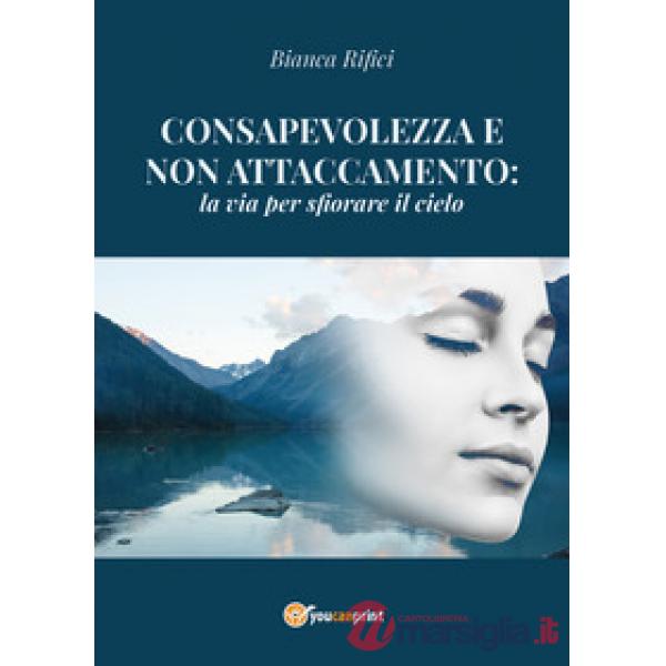 Consapevolezza e non attaccamento: la via per sfiorare il cielo
