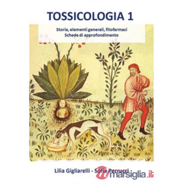 Tossicologia. Vol. 1: Storia, elementi generali, fitofarmaci, schede di approfon