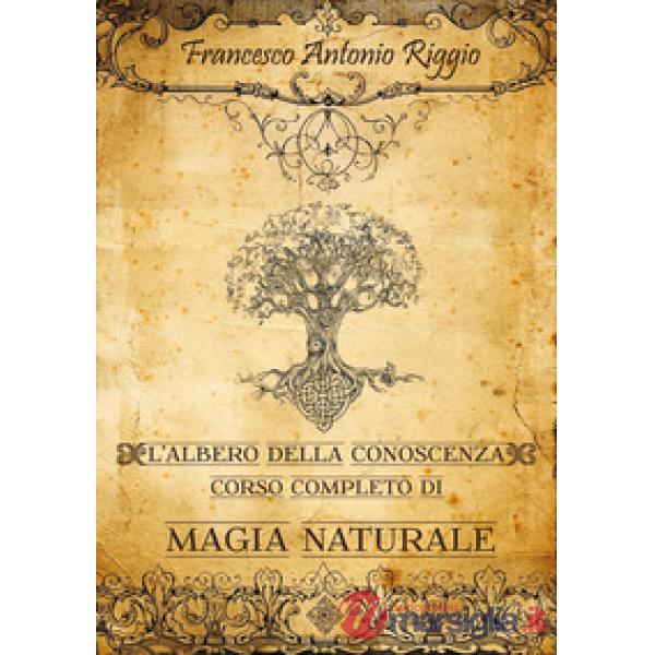 Albero della conoscenza. Corso completo di magia naturale (L')