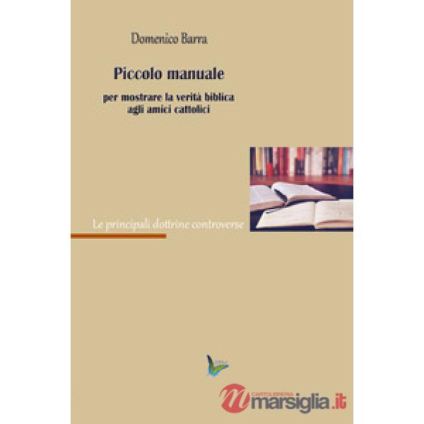 Piccolo manuale per mostrare la verità agli amici cattolici