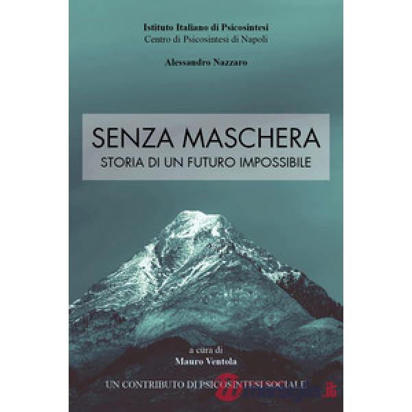 Senza maschera. Storia di un futuro impossibile
