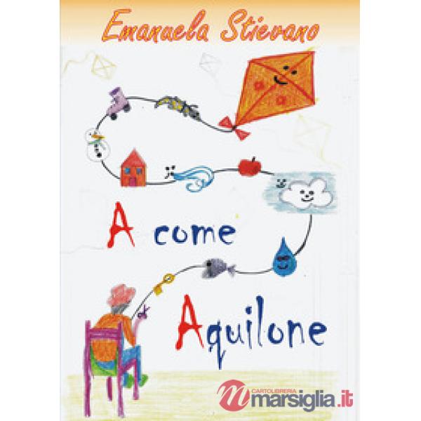 A come aquilone. Ediz. illustrata
