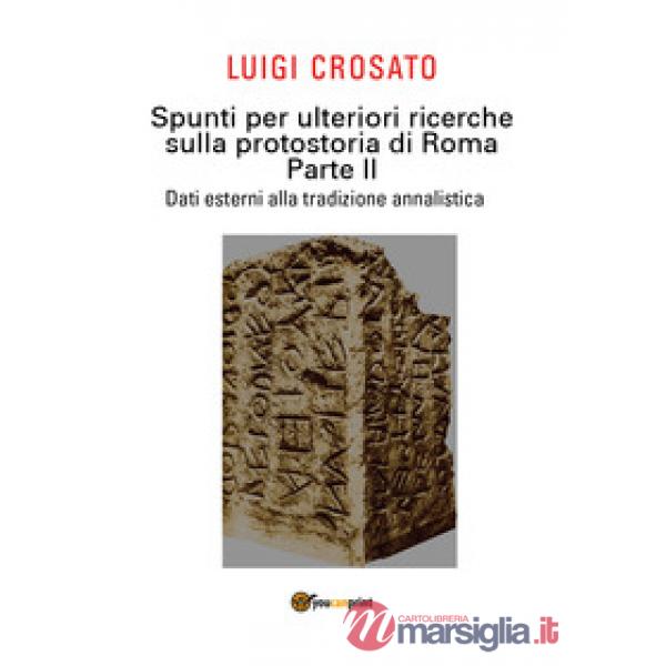 Spunti per ulteriori ricerche sulla protostoria di Roma. Vol. 2: Dati esterni al