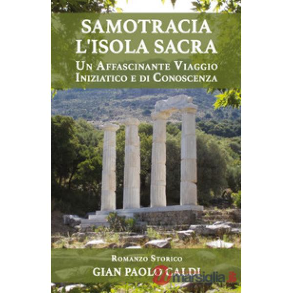 Samotracia l'isola sacra. Un affascinante viaggio iniziatico e di conoscenza