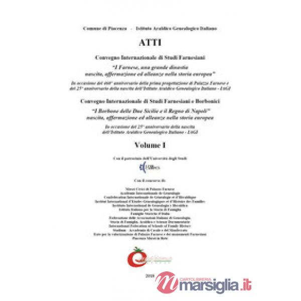Convegno internazionale di studi farnesiani e borbonici. Vol. 1: Farnese e i Bor